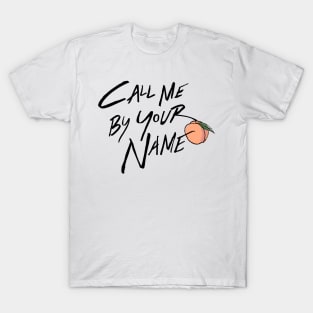 Call Me By Your Name Text T-Shirt